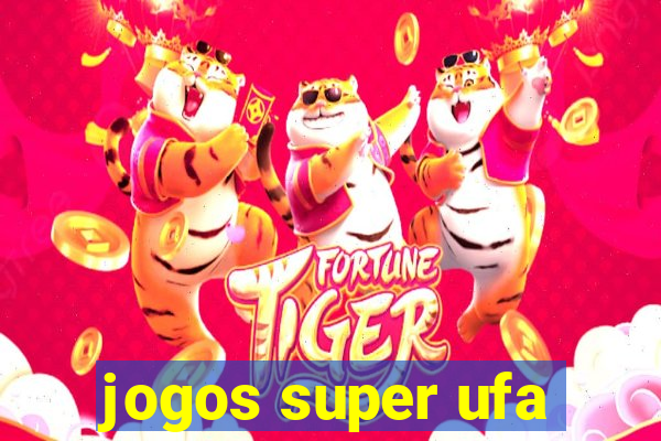 jogos super ufa